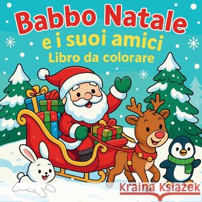 Babbo Natale e i suoi amici - Libro da colorare Chris Martin 9785073839771 Chris Martin - książka