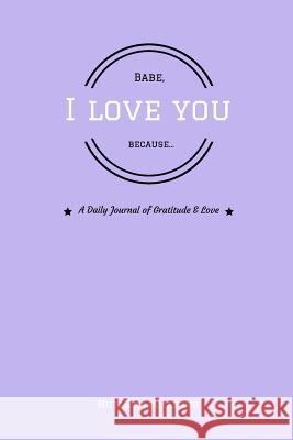 Babe, I Love You Because... Nick Keomahavong 9781719597043 Createspace Independent Publishing Platform - książka