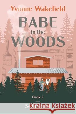 Babe in the Woods: Self Portrait Yvonne Wakefield 9781737459118 Pepin Enterprises - książka