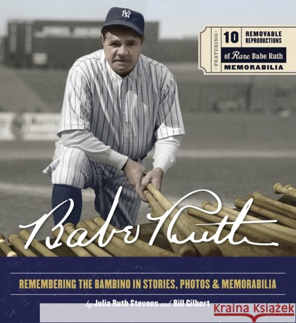 Babe Ruth: Remembering the Bambino in Stories, Photos, and Memorabilia - Featuring 8 Removable Reproductions of Rare Babe Ruth Memorabilia Bill Gilbert 9780785843726 Book Sales Inc - książka