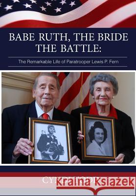 Babe Ruth, The Bride, The Battle: The Remarkable Life of Paratrooper Lewis P. Fern Ramsey-Smith, Mary Jo 9781499676921 Createspace - książka