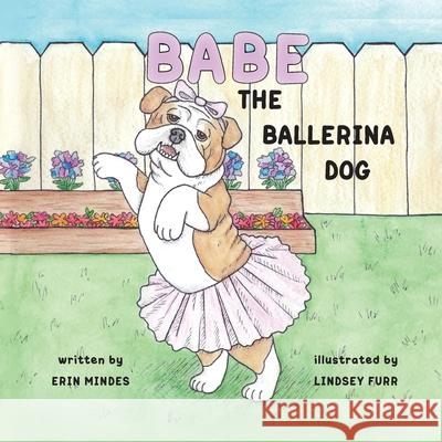 Babe the Ballerina Dog Erin Mindes Lindsey Furr 9781952209833 Lawley Enterprises LLC - książka