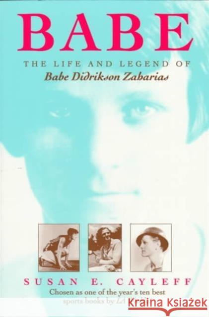 Babe: The Life and Legend of Babe Didrikson Zaharias Cayleff, Susan E. 9780252065934 University of Illinois Press - książka