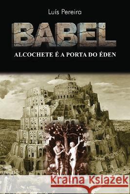 Babel: Alcochete é a Porta do Éden Luís Pereira 9789893319369 Apel - książka