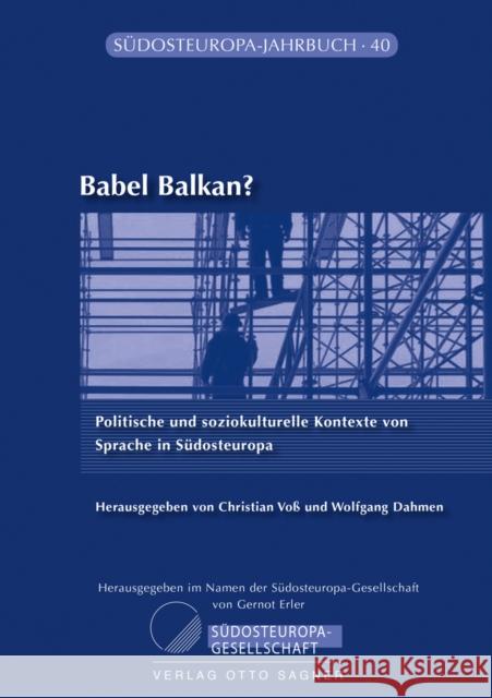 Babel Balkan? Politische Und Soziokulturelle Kontexte Von Sprache in Suedosteuropa Voß, Christian 9783866884410 Peter Lang Gmbh, Internationaler Verlag Der W - książka