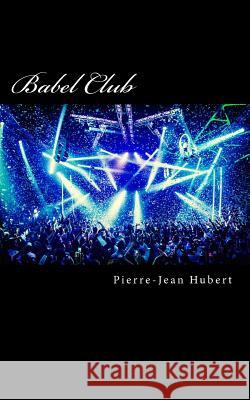 Babel Club Pierre-Jean Hubert 9781983436987 Createspace Independent Publishing Platform - książka