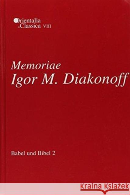 Babel Und Bibel 2: Memoriae Igor M. Diakonoff: Annual of Ancient Near Eastern, Old Testament, and Semitic Studies L. Kogan 9781575061238 Eisenbrauns - książka