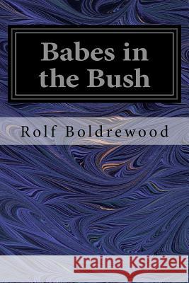 Babes in the Bush Rolf Boldrewood 9781544223506 Createspace Independent Publishing Platform - książka