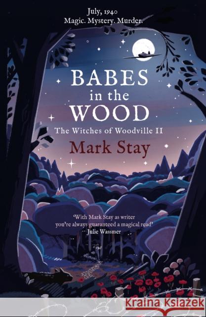 Babes in the Wood: The Witches of Woodville 2 Mark Stay 9781471197994 Simon & Schuster Ltd - książka