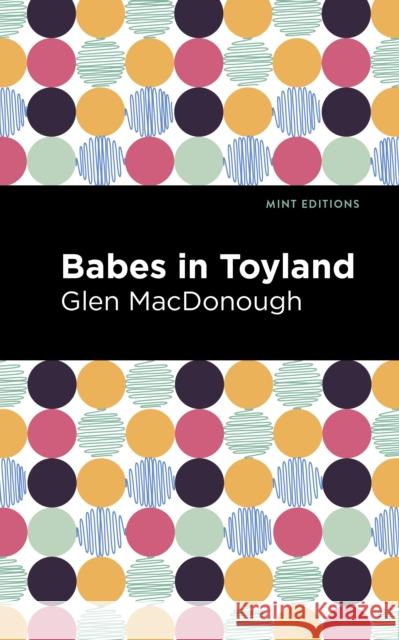 Babes in Toyland Glen Macdonough Mint Editions 9781513283005 Mint Editions - książka