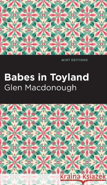 Babes in Toyland Anna Alice Chapin and Glen MacDonough 9798888976265 Mint Editions - książka