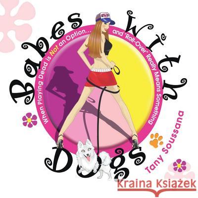 Babes with Dogs Tany Soussana Amy D 9780979635106 Random Lipstick Publishing - książka