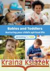 Babies and Toddlers: Nurturing your child's spiritual life Rachel Turner 9781800390003 BRF (The Bible Reading Fellowship)