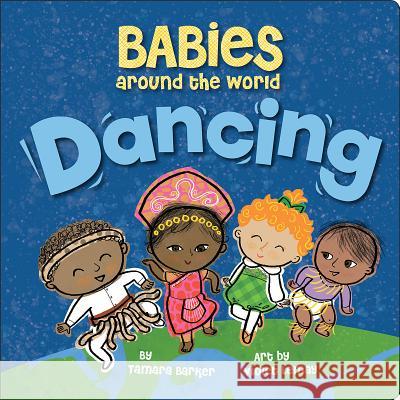 Babies Around the World: Dancing Tamara Barker Violet Lemay 9781947458789 Duopress - książka