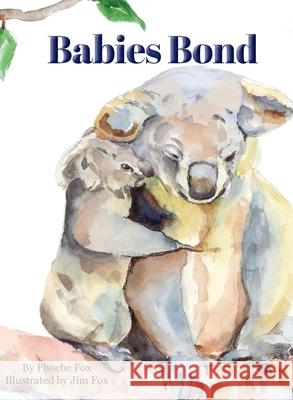 Babies Bond Phoebe Fox Jim Fox Rachel Luman 9780996744546 Mamafox Books - książka