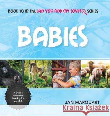Babies: Book 10 in the Can You Find My Love? Series Jan Marquart 9780997330830 Jan Marquart - książka