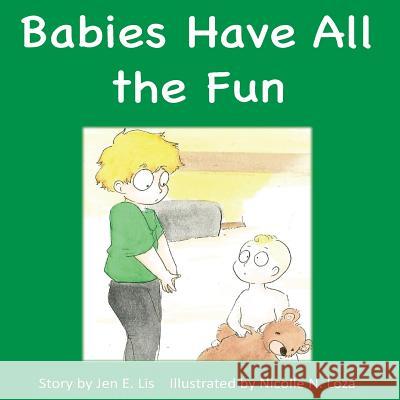 Babies Have All the Fun Jen E. Lis Nicolle N. Loza 9781732548701 Scholarly Hour - książka