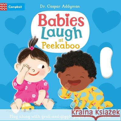 Babies Laugh at Peekaboo: Play Along with Grab-And-Pull Pages and Mirror Caspar Addyman 9781035016280 Campbell Books - książka