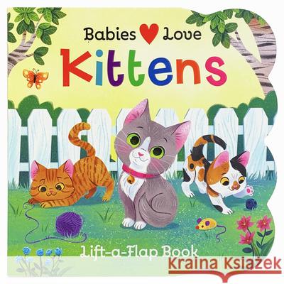 Babies Love Kittens Cottage Door Press                       Jessica Gibson 9781680527827 Cottage Door Press - książka