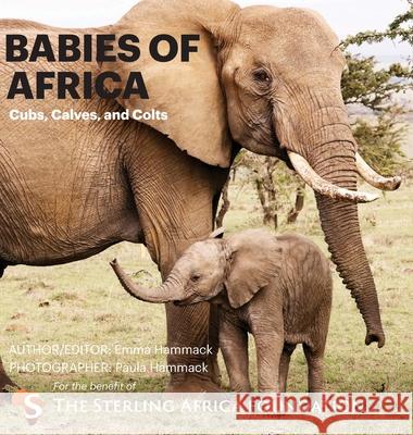 Babies of Africa: Cubs, Calves and Colts Emma Hammack Paula Hammack 9781735583419 Hammack Ink - książka