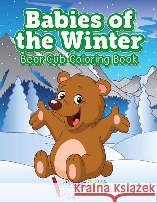Babies of the Winter: Bear Cub Coloring Book Activibooks For Kids   9781683217541 Activibooks for Kids - książka