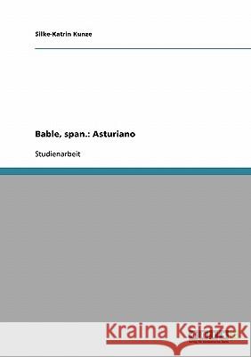 Bable, span.: Asturiano Silke-Katrin Kunze 9783638690997 Grin Verlag - książka
