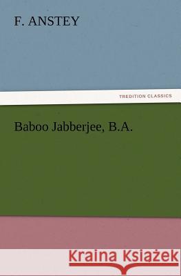 Baboo Jabberjee, B.A. F Anstey 9783847218876 Tredition Classics - książka