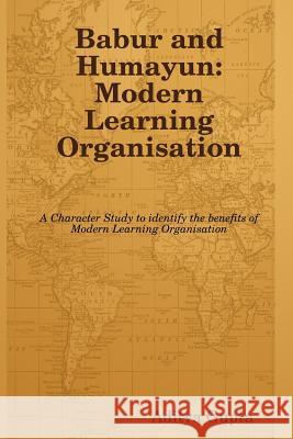 Babur and Humayun: Modern Learning Organisation Aditya Gupta 9780557008964 Lulu.com - książka