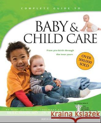 Baby & Child Care: From Pre-Birth Through the Teen Years Paul C. Reisser James C. Dobson 9781496436474 Tyndale House Publishers - książka