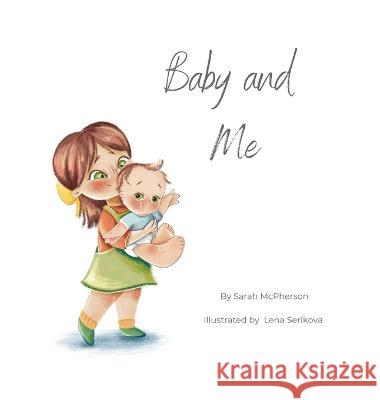 Baby and Me - Big Sister Version Sarah McPherson Lena Serikova 9780645676938 Tarva Publishing - książka