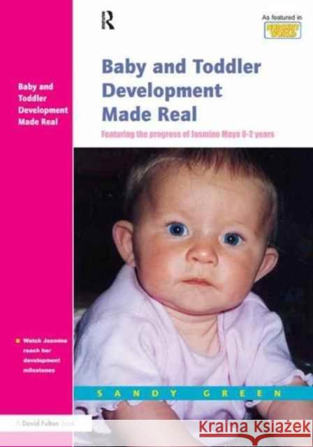 Baby and Toddler Development Made Real: Featuring the Progress of Jasmine Maya 0-2 Years Sandy Green 9781138179660 Routledge - książka