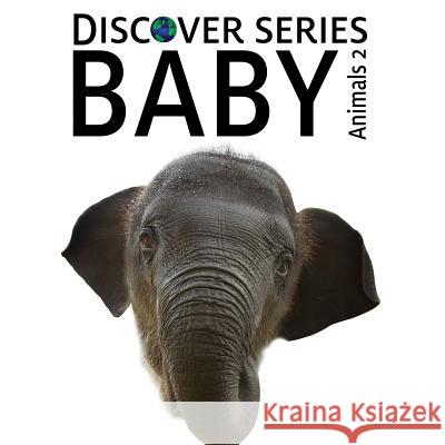 Baby Animals 2: Discover Series Picture Book for Children Xist Publishing 9781623950095 Xist Publishing - książka