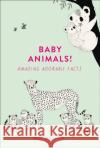 Baby Animals!: Amazing Adorable Facts Maja Safstrom 9780008372361 HarperCollins Publishers