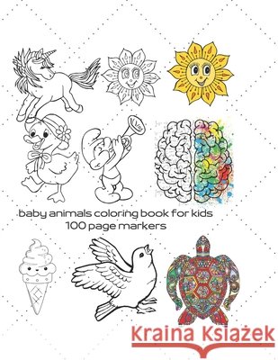 baby animals coloring book for kids 100 page markers: Best coloring book for my baby Creativity with plants, animals, shapes and picturesque nature el Nour, Jad 9798461318710 Independently published - książka