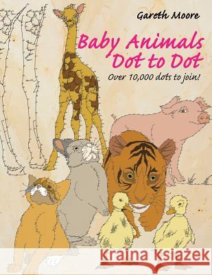 Baby Animals Dot to Dot Gareth Moore 9781541122130 Createspace Independent Publishing Platform - książka