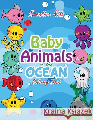 Baby Animals of the Ocean Coloring Book Kreative Kids   9781683773009 Kreative Kids - książka