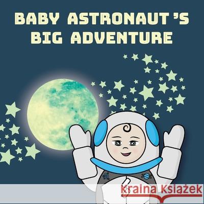 Baby Astronaut's Big Adventure Elena-Cristina Bobotan 9781069893901 Tiny Star Press - książka