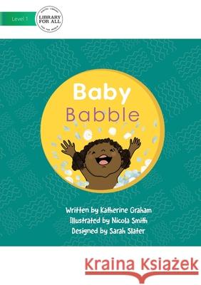 Baby Babble Katherine Graham, Nicola Smith 9781922374271 Library for All - książka