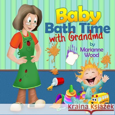 Baby Bath Time with Grandma Marianne Wood 9781475181258 Createspace - książka