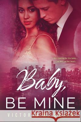 Baby Be Mine: New York City Victoria H. Smith 9781070377049 Independently Published - książka
