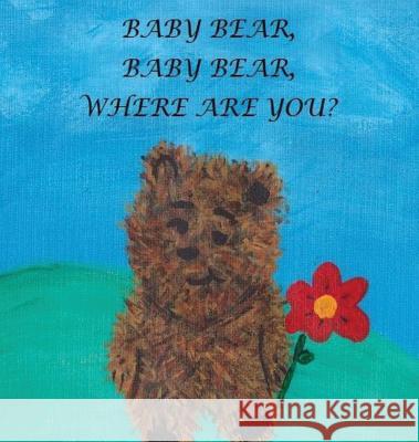 Baby Bear, Baby Bear, Where Are You? Janie M Boland Janie M Boland  9780692781470 Janie M Boland - książka