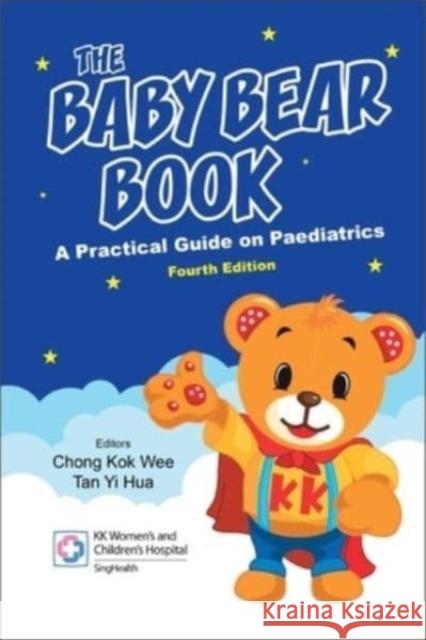 Baby Bear Book, The: A Practical Guide on Paediatrics (Fourth Edition) Kok Wee Chong Yi Hua Tan 9789811266287 World Scientific Publishing Company - książka