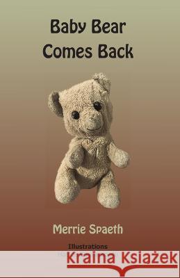 Baby Bear Comes Back Merrie Spaeth Hatice Bayramoglu  9798988400301 Author Merrie Spaeth - książka