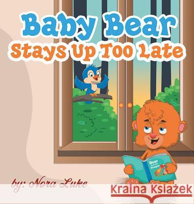 Baby Bear Stays Up Too Late: , toddler books 3-5 Luke, Nora 9789657736463 Not Avail - książka