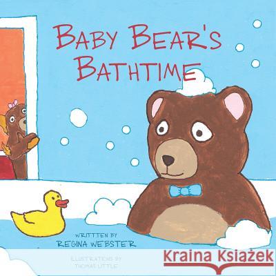 Baby Bear's Bathtime Regina Webster Thomas Little 9780997224634 Regina Webster LLC - książka