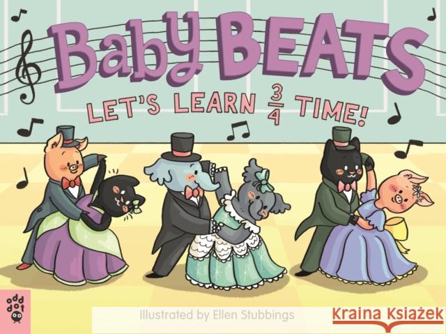 Baby Beats: Let's Learn 3/4 Time! Odd Dot                                  Ellen Stubbings 9781250241467 Odd Dot - książka