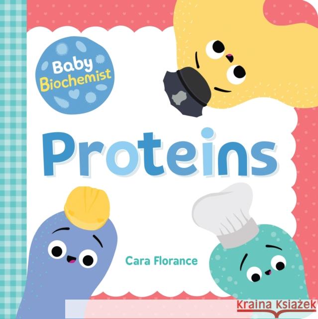 Baby Biochemist: Proteins Cara Florance 9781492694038 Sourcebooks, Inc - książka