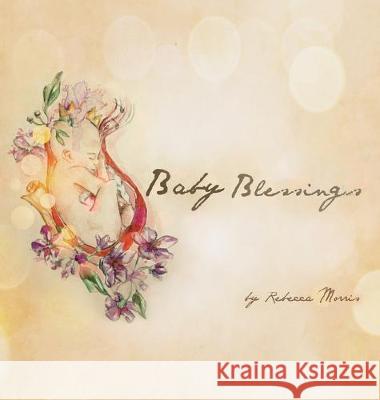 Baby Blessings Rebecca Morris   9780648584766 As He Is T/A Seraph Creative - książka