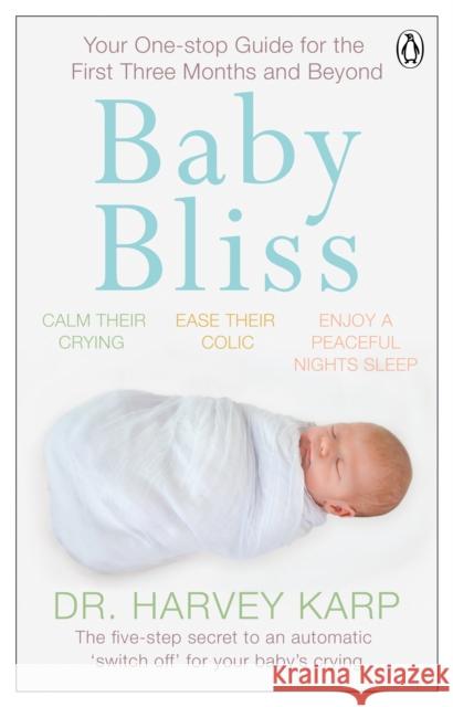 Baby Bliss: Your One-stop Guide for the First Three Months and Beyond Harvey Karp 9781405936644 Penguin Books Ltd - książka