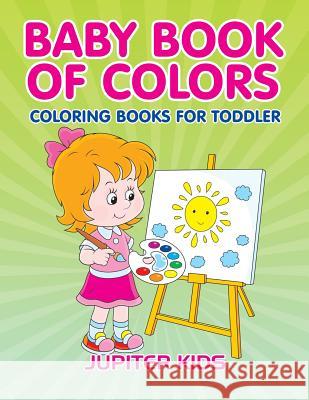 Baby Book Of Colors: Coloring Books For Toddler Jupiter Kids 9781683051428 Jupiter Kids - książka